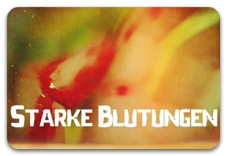 Starke Blutungen