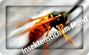 Insektenstich im Mund